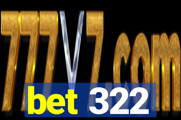 bet 322